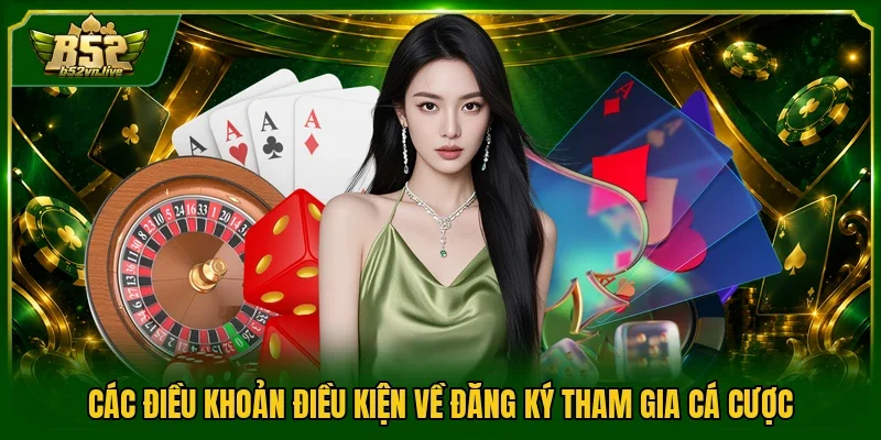Các điều khoản điều kiện về đăng ký tham gia cá cược