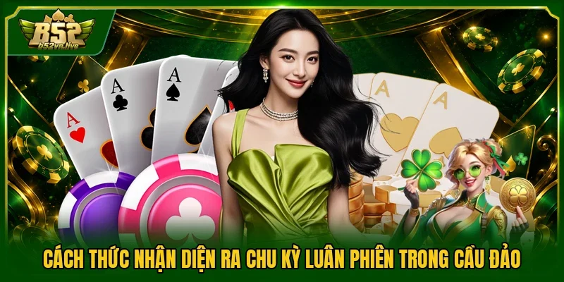 Cách thức nhận diện ra chu kỳ luân phiên trong cầu đảo