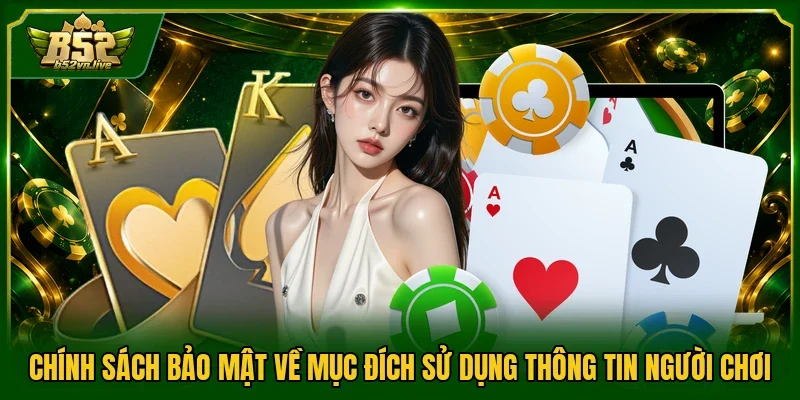 Chính sách bảo mật về mục đích sử dụng thông tin người chơi