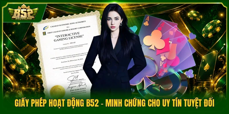 Giấy Phép Hoạt Động B52 - Minh Chứng Cho Uy Tín Tuyệt Đối