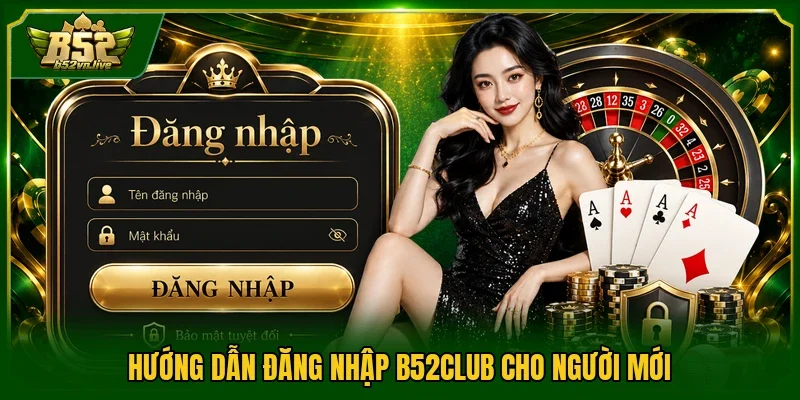 Hướng dẫn đăng nhập B52CLUB cho người mới