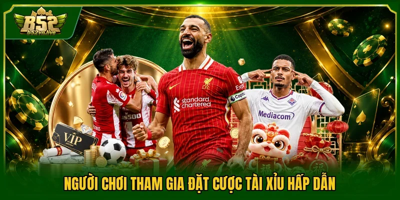 Người chơi tham gia đặt cược tài xỉu hấp dẫn