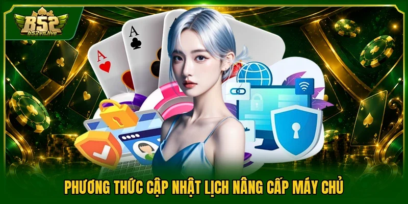 Phương thức cập nhật lịch nâng cấp máy chủ