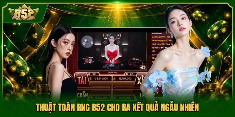 Thuật toán RNG B52 cho ra kết quả ngẫu nhiên