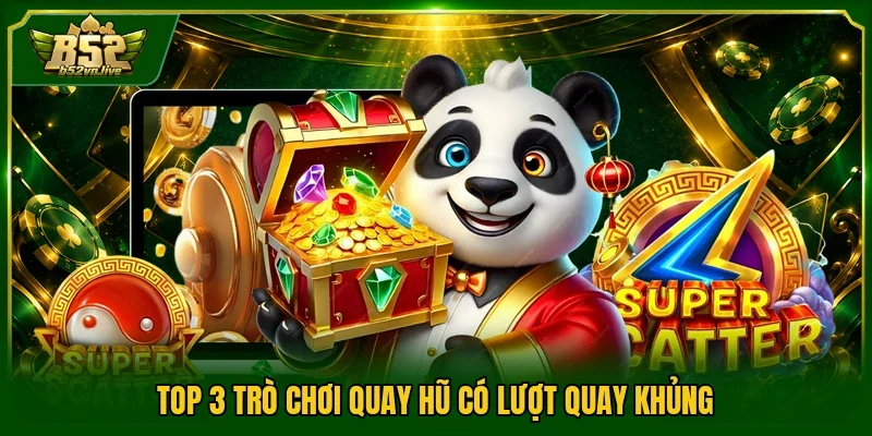 Top 3 trò chơi quay hũ có lượt quay khủng